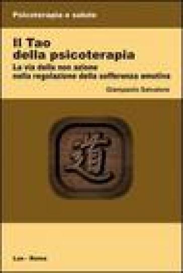 Il tao della psicoterapia - Giampaolo Salvatore