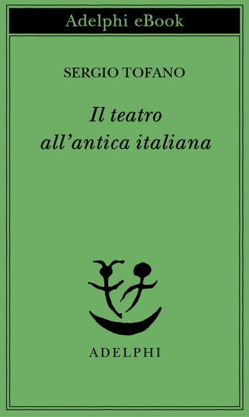 Il teatro all'antica italiana - Sergio Tofano (Sto)