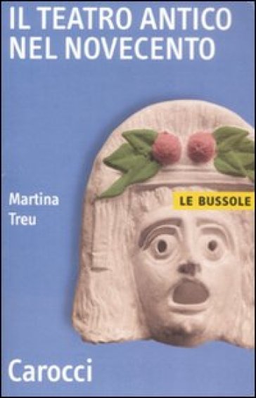 Il teatro antico nel Novecento - Martina Treu