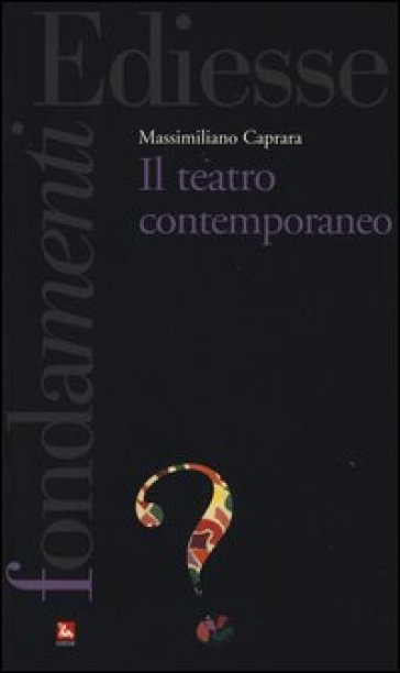 Il teatro contemporaneo - Massimiliano Caprara