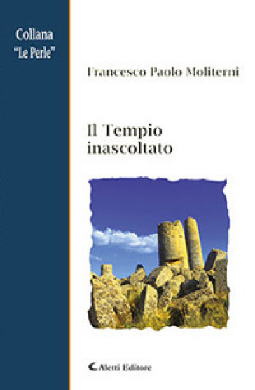 Il tempio inascoltato - Francesco Paolo Moliterni