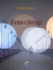 Il tempo ci distrugge