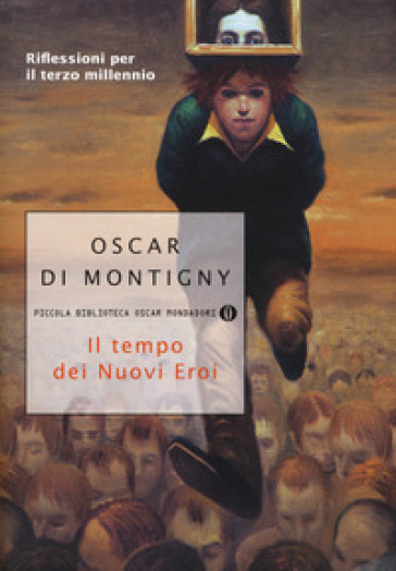 Il tempo dei nuovi eroi - Oscar Di Montigny