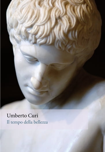 Il tempo della bellezza - Umberto Curi