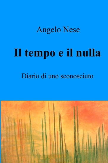 Il tempo e il nulla - Angelo Nese