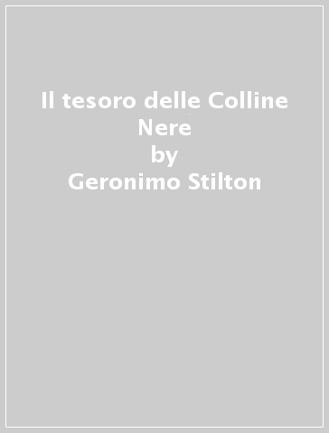 Il tesoro delle Colline Nere - Geronimo Stilton