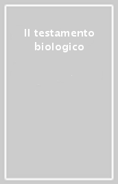 Il testamento biologico