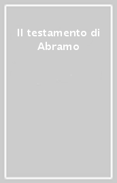 Il testamento di Abramo