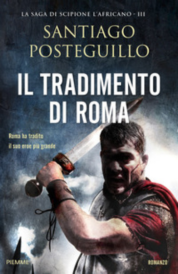 Il tradimento di Roma - Santiago Posteguillo