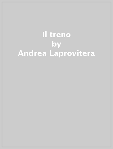 Il treno - Andrea Laprovitera - Andrea Vivaldo