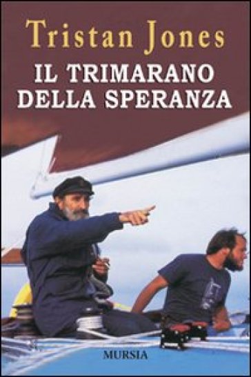 Il trimarano della speranza - Tristan Jones