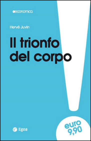 Il trionfo del corpo - Hervé Juvin