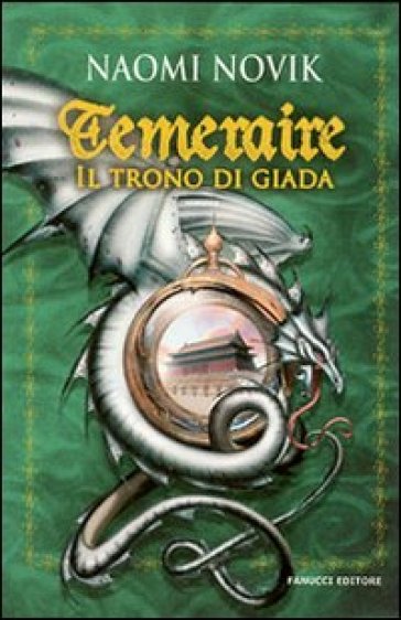 Il trono di Giada. Temeraire - Naomi Novik