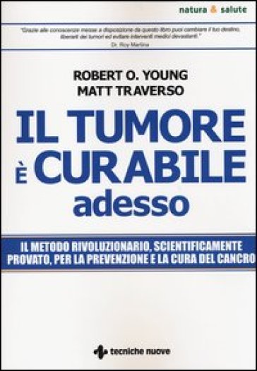 Il tumore è curabile adesso - Robert O. Young - Matt Traverso