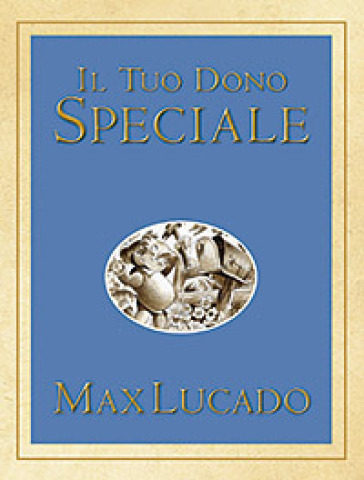 Il tuo dono speciale - Max Lucado