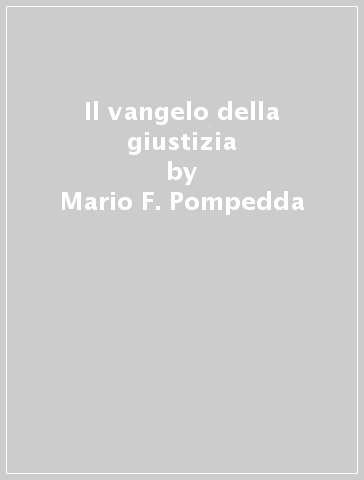 Il vangelo della giustizia - Mario F. Pompedda