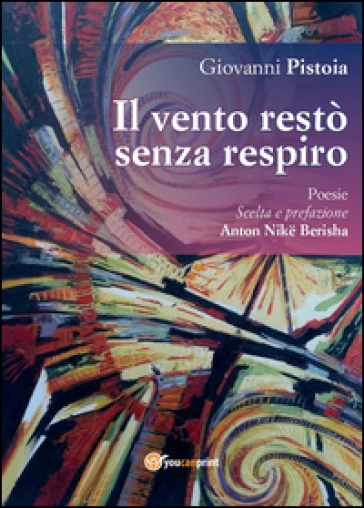 Il vento restò senza respiro - Giovanni Pistoia