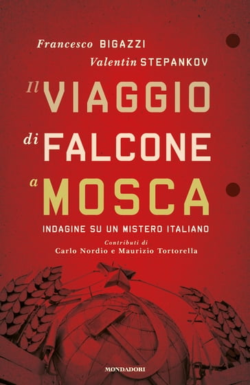 Il viaggio di Falcone a Mosca - Francesco Bigazzi - Valentin Stepankov