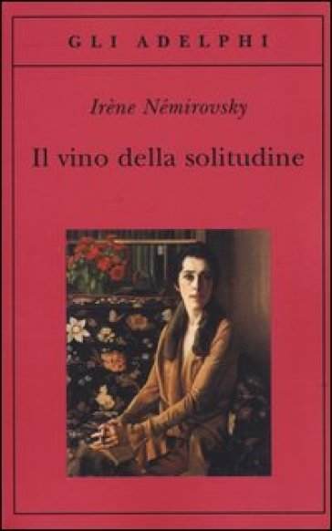 Il vino della solitudine - Irene Némirovsky