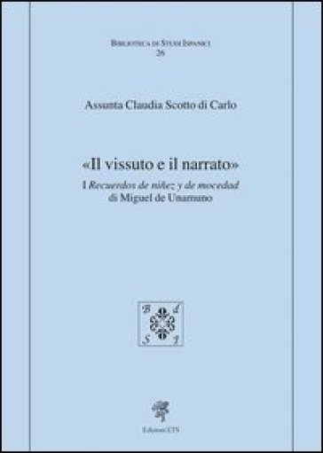 «Il vissuto e il narrato». I recuerdos de ninez y de mocedad - Assunta Claudia Scotto Di Carlo