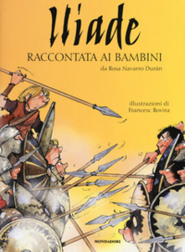 Iliade raccontata ai bambini. Ediz. a colori - Rosa Navarro Duran