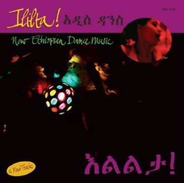 Ililta! new ethiopian dance music