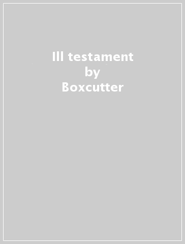 Ill testament - Boxcutter