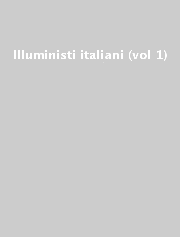 Illuministi italiani (vol 1)