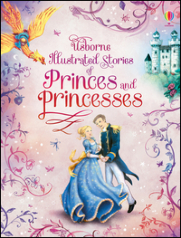 Illustrated stories princes and princess. Ediz. illustrata