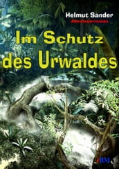 Im Schutz des Urwaldes