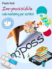 Im-possibile Self-publishing e web marketing per scrittori