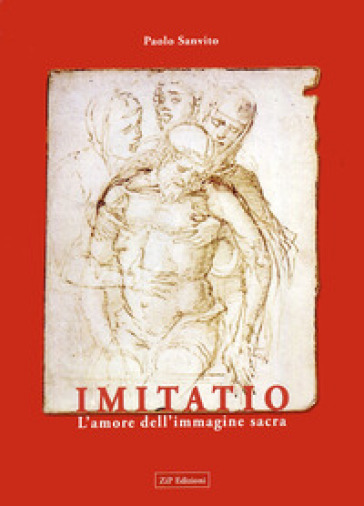 Imitatio. L'amore dell'immagine sacra - Paolo Sanvito