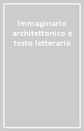 Immaginario architettonico e testo letterario