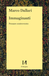 Immaginauti. Pensare controvento