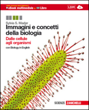 Immagini e concetti della biologia. Biologia molecolare, genetica, evoluzione. Per le Scuole superiori. Con espansione online - Sylvia S. Mader