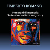 Immagini di memoria su tele imbrattate 2007-2017