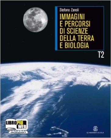 Immagini e percorsi di scienza della terra. Con espansione online. Per le Scuole superiori. 2. - Stefano Zanoli