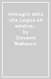 Immagini della vita. Logica ed estetica a partire da Dilthey