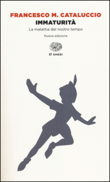 Immaturità. La malattia del nostro tempo - Francesco M. Cataluccio