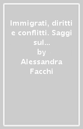 Immigrati, diritti e conflitti. Saggi sul pluralismo normativo