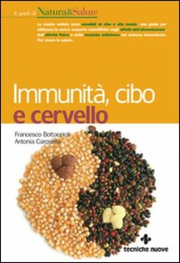 Immunità, cibo e cervello - Francesco Bottaccioli - Antonia Carosella