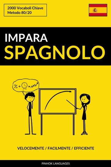 Impara lo Spagnolo: Velocemente / Facilmente / Efficiente: 2000 Vocaboli Chiave - Pinhok Languages