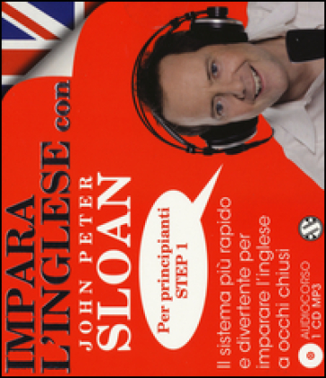 Impara l'inglese con John Peter Sloan. Per principianti. Step 1. Audiolibro. CD Audio - John Peter Sloan