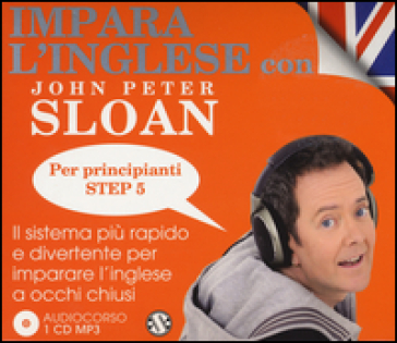 Impara l'inglese con John Peter Sloan. Per principianti. Step 5. Audiolibro. 2 CD Audio - John Peter Sloan