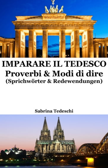 Imparare il Tedesco: Proverbi & Modi di dire (Sprichwörter & Redewendungen) - Sabrina Tedeschi