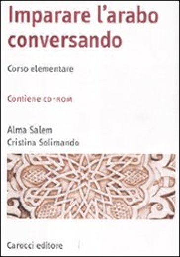 Imparare l'arabo conversando. Corso elementare. Con CD-ROM - Cristina Solimando - Alma Salem