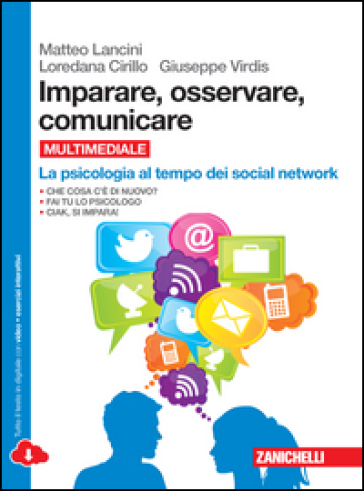 Imparare, osservare, comunicare. La psicologia al tempo dei social network.  Per le Scuole superiori. Con e-book. Con espansione online - Matteo Lancini - Loredana Cirillo - Giuseppe Virdis