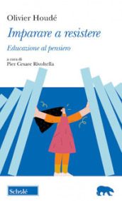 Imparare a resistere. Educazione al pensiero