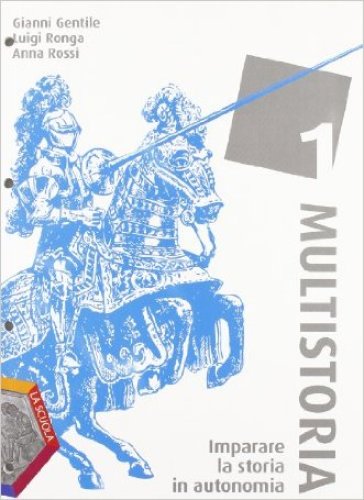 Imparare la storia in autonomia. Per la Scuola media. Vol. 1 - Gianni Gentile - Luigi Ronga - Anna Carla Rossi