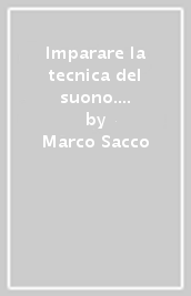 Imparare la tecnica del suono. Con CD Audio